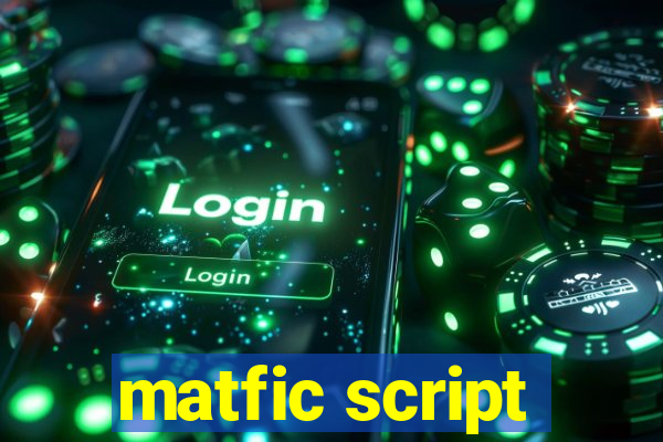 matfic script